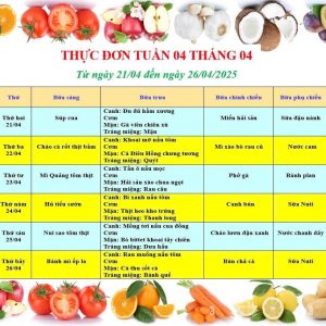 THỰC ĐƠN TUẦN 4 THÁNG 4 NĂM 2025